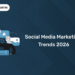 Social Media Marketing Trends 2026