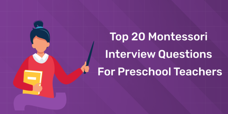 Top 20 Montessori Interview Questions for Preschool Teachers