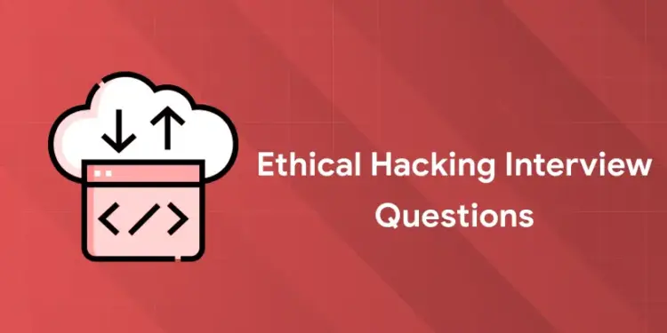 Ethical Hacking Interview Questions