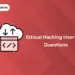Ethical Hacking Interview Questions