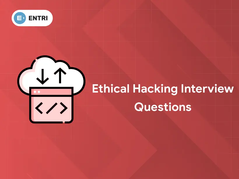 Ethical Hacking Interview Questions - Entri Blog