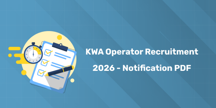 Kerala PSC KWA Operator Recruitment 2026 - Notification PDF, Apply Date, Vacancy, Eligibility & Details