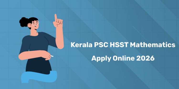 Kerala PSC HSST Mathematics Apply Online 2026 – Date, Step by Step Guide & Link