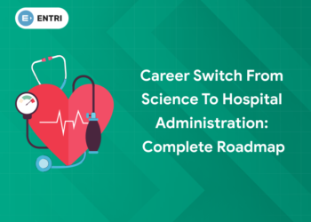 Career Switch from Science to Hospital Administration: Complete Roadmap