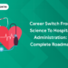 Career Switch from Science to Hospital Administration: Complete Roadmap