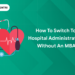 How to Switch to Hospital Administration Without an MBA