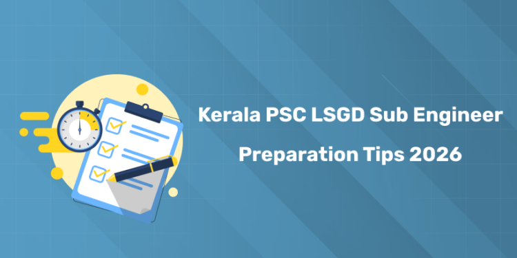 Kerala PSC LSGD Sub Engineer Preparation Tips 2026 – Expert Strategies