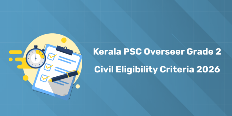 Kerala PSC Overseer Grade II Civil 2026 Selection Stages – Exam, Verification & Ranked List