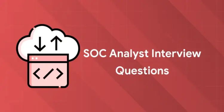 SOC Analyst Interview Questions