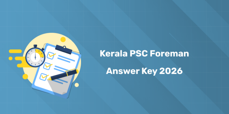 Kerala PSC Foreman Answer Key 2026 PDF – Category No 098/2025