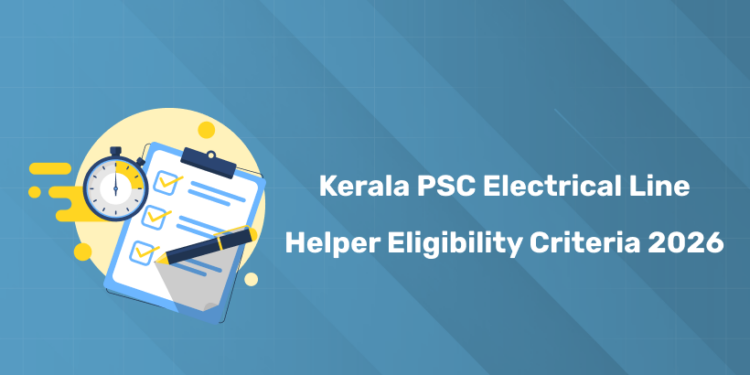 Kerala PSC Electrical Line Helper 2026 Eligibility – Age, Qualification & Experience