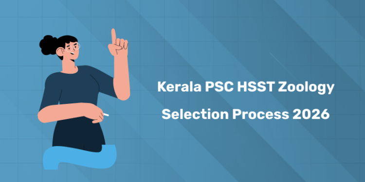 Kerala PSC HSST Zoology Selection Process 2026 – Exam, Interview & Verification