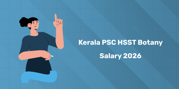 Kerala PSC HSST Botany Salary 2026 - Pay Scale, Perks & Allowances