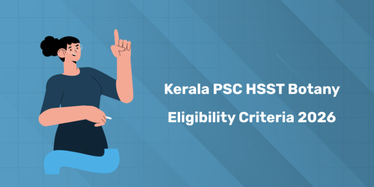 Kerala PSC Botany HSST Junior Eligibility Conditions & Requirements