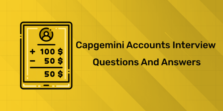 Capgemini Accounts Interview Questions and Answers