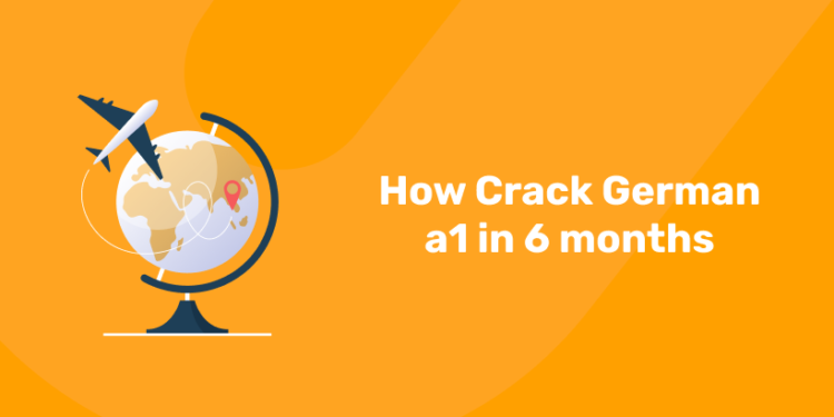 How Crack German a1 in 6 months