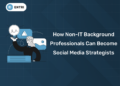 How Non-IT Background Professionals Can Become Social Media Strategists