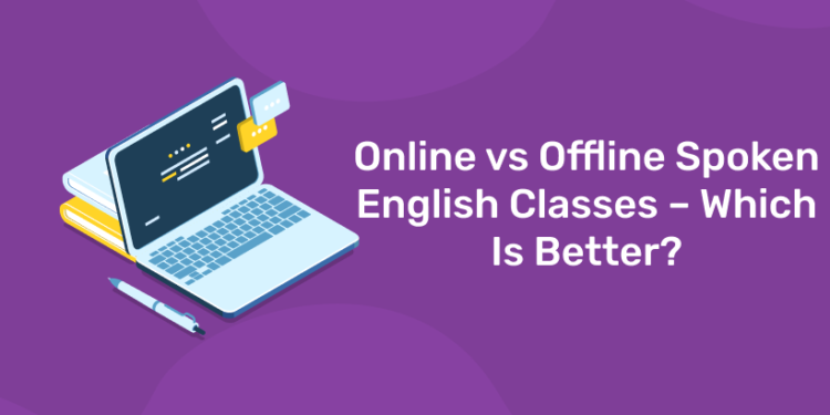 Online vs Offline Spoken English Classes – Which Is Better