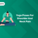 Yoga Poses for Shoulder and Neck Pain