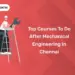 Top Courses to Do After Mechanical Engineering in Chennai
