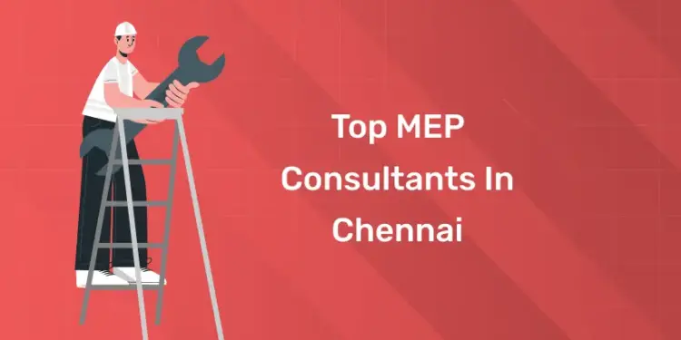Top MEP Consultants in Chennai