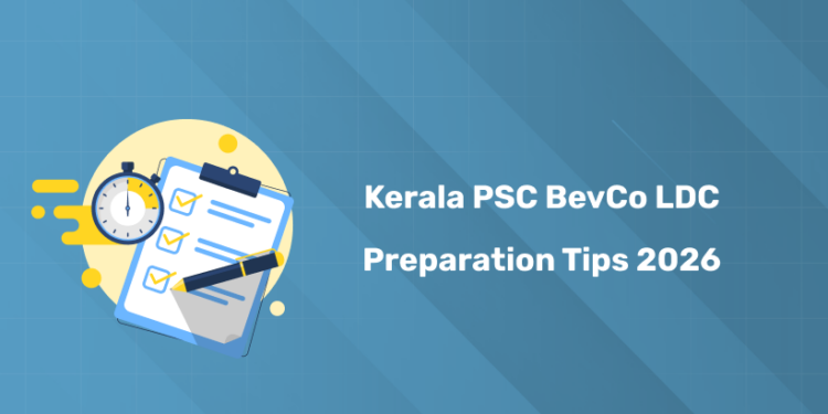 Kerala PSC BevCo LDC Exam 2026: Best Preparation Tips, Strategies & Resources