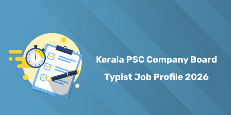 Kerala PSC Company Board Typist Job Profile 2026 - Roles