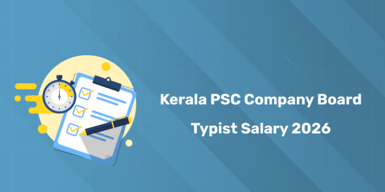 Kerala PSC Company Board Typist Grade 2 Salary 2026 – In-Hand Pay & Benefits