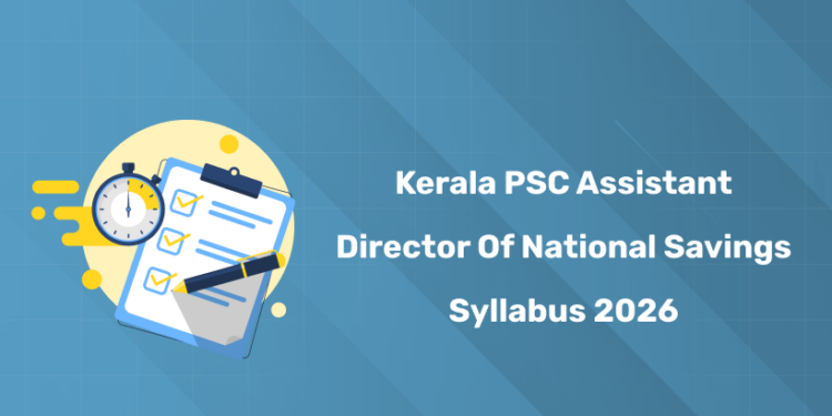 Kerala PSC Assistant Director of National Savings Syllabus 2026 PDF & Exam Pattern