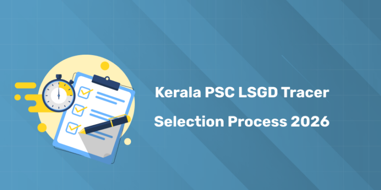 Kerala PSC LSGD Tracer Selection Process 2026 - Stages