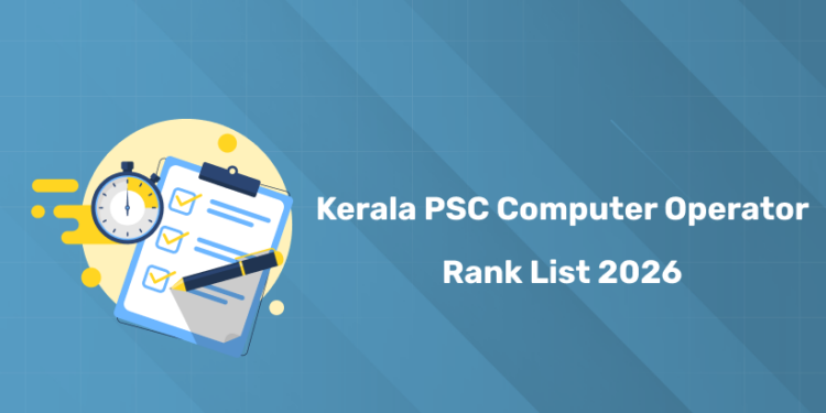 Kerala PSC Computer Operator Rank List 2026 PDF – Merit List & Updates