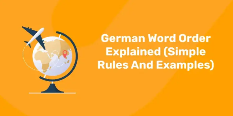 German Word Order Explained (Simple Rules And Examples)