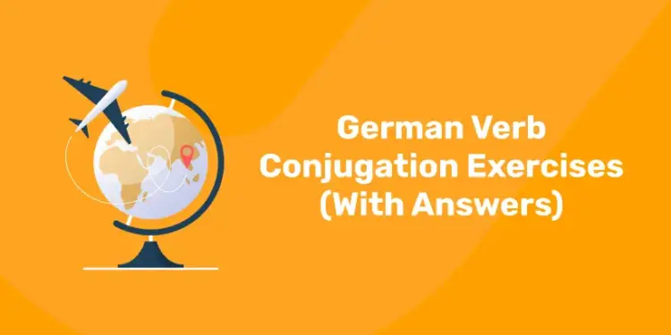German Verb Conjugation Exercises (With Answers)