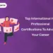 Top International HR Professional Certifications To Advance Your Career