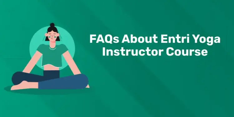 FAQs About Entri Yoga Instructor Course