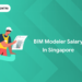 BIM Modeler Salary in Singapore