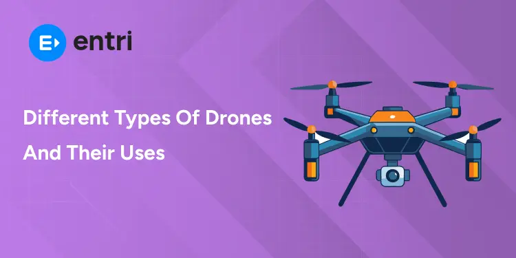 Different Types of Drones and Their Uses