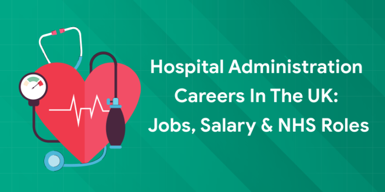 hospital administration careers in uk