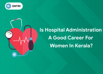 is hospital administration a good career for women in kerala