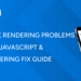 How to Fix Rendering Problems for SEO JavaScript & HTML Rendering Fix Guide