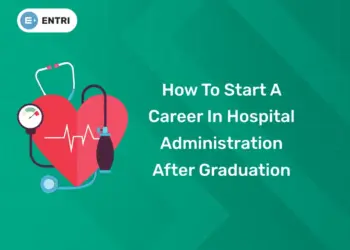 How to Start a Career in Hospital Administration After Graduation