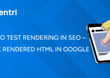 How to Test Rendering in SEO – Check Rendered HTML in Google