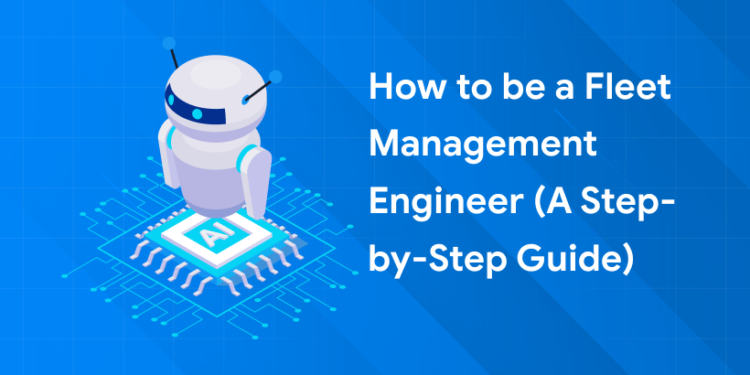 How to be a fleet management engineer