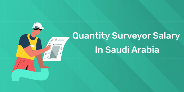 Quantity Surveyor Salary in Saudi Arabia