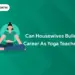 Can Housewives Build a Career as Yoga Teachers?