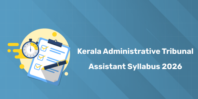 Kerala Administrative Tribunal Assistant Syllabus & Exam Pattern 2026 - PDF Download, Link Here!