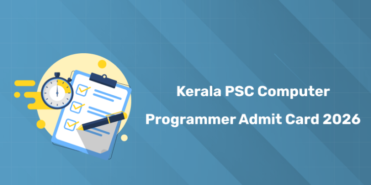 Kerala PSC Computer Programmer Admit Card 2026 – Download Hall Ticket & Check Exam Date
