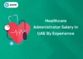 Healthcare Administrator Salary In UAE By Experience