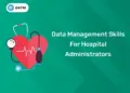 Data Management Skills For Hospital Administrators