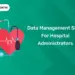 Data Management Skills For Hospital Administrators